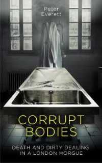 Corrupt Bodies : Death and Dirty Dealing at the Morgue: Shortlisted for CWA ALCS Dagger for Non-Fiction 2020