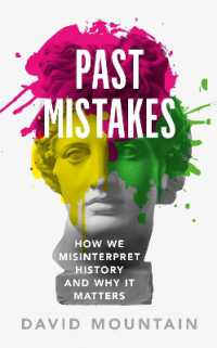 Past Mistakes : How We Misinterpret History and Why it Matters