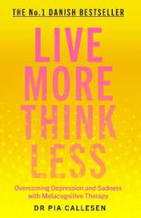 Live More Think Less : Overcoming Depression and Sadness with Metacognitive Therapy