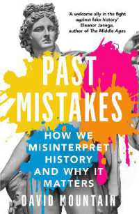 Past Mistakes : How We Misinterpret History and Why it Matters
