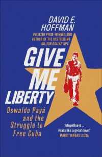 Give Me Liberty : Oswaldo Payá and the Struggle to Free Cuba