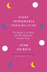 Eight Improbable Possibilities : The Mystery of the Moon, and Other Implausible Scientific Truths