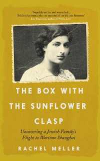 The Box with the Sunflower Clasp : Uncovering a Jewish Family's Flight to Wartime Shanghai