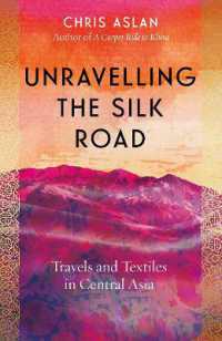 Unravelling the Silk Road : Travels and Textiles in Central Asia