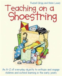 Teaching on a Shoestring : An A-Z of everyday objects to enthuse and engage children and extend learning in the early years