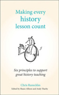 Making Every History Lesson Count : Six principles to support great history teaching (Making Every Lesson Count series)