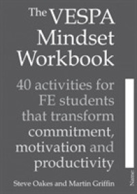 The VESPA Mindset Workbook : 40 activities for FE students that transform commitment, motivation and productivity