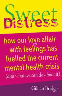 Sweet Distress : How our love affair with feelings has fuelled the current mental health crisis (and what we can do about it)
