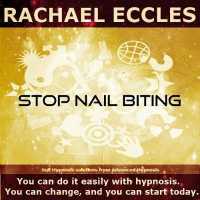 Stop Nail Biting Hypnotherapy to Help You Stop Biting and Picking Your Nails, Hypnotherapy Self Hypnosis CD (Rachael Eccles Advanced Hypnosis) （2ND）