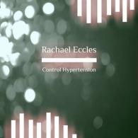 Control Hypertension, High Blood Pressure, Self Help Hypnotherapy, Healthy Lifestyle Changes, Hypnosis CD (Rachael Eccles Guided Meditation & Hypnosis Cds)
