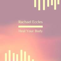 Heal Your Body, Positive Healing Imagery and Visualization Guided Meditation Hypnotherapy Self Hypnosis CD (Rachael Eccles Guided Meditation and Self Hypnosis Cds)