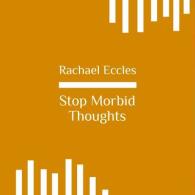 Stop Morbid Thoughts Hypnotherapy, Control Your Thoughts, Stop Unwanted Intrusive Thoughts, Self Hypnosis CD (Rachael Eccles Advanced Hypnosis)