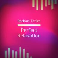 Perfect Relaxation Guided Meditation, Hypnotherapy for Deep Relaxation & Stress Relief, Self Hypnosis CD (Rachael Eccles Guided Meditation & Hypnosis Cds)