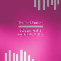Cope Well with a Narcissistic Mother, Hypnotherapy, Self Hypnosis CD (Rachael Eccles Guided Meditation and Self Hypnosis Cds)