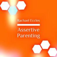 Assertive Parenting, Become a Stronger, Better Parent, Self Hypnosis, Hypnotherapy Meditation CD : Meditation CD (Rachael Eccles Self Hypnosis and Guided Meditation)