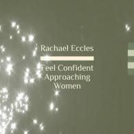 Feel Confident Approaching Women Hypnotherapy to Overcome Fear of Rejection and Be Confident Self Hypnosis CD (Rachael Eccles Guided Meditation & Hypnosis Cds)