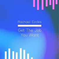 Get the Job You Want, Career Success Motivational Self Hypnosis Hypnotherapy CD : Rachael Eccles Meditation & Self Hypnosis Downloads and CDs