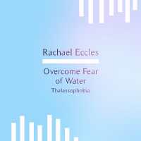 Overcome Fear of Water Thalassophobia Phobia Self Hypnosis Hypnotherapy : Rachael Eccles Meditation & Self Hypnosis Downloads and CDs