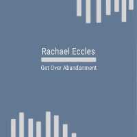 Get over Abandonment, Self Hypnosis CD (Rachael Eccles Guided Meditation and Self Hypnosis Cds)