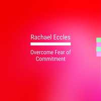 Overcome Fear of Commitment, Self Hypnosis, Hypnotherapy CD : Rachael Eccles Self Hypnosis & Meditation Audios