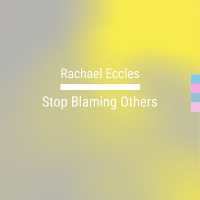 Stop Blaming Others, Take Control and Responsibility and Feel Good, Self Hypnosis, Hypnotherapy CD : Rachael Eccles Meditation & Self Hypnosis Downloads and CDs