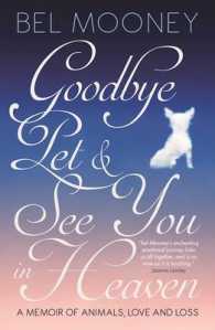 Goodbye Pet, and See You in Heaven : A Memoir of Animals, Love and Loss -- Paperback / softback