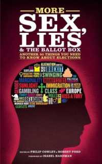 More Sex, Lies and the Ballot Box : Another Fifty Things You Need to Know about British Elections