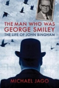 The Man Who Was George Smiley : The Life of John Bingham