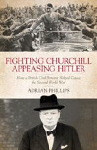 Fighting Churchill, Appeasing Hitler : How a British Civil Servant Helped Cause the Second World War
