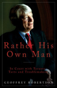 Rather His Own Man : In Court with Tyrants, Tarts and Troublemakers