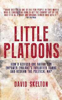 Little Platoons : How a revived One Nation can empower England's forgotten towns and redraw the political map