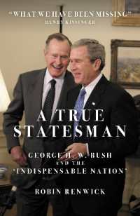 A True Statesman : George H. W. Bush and the 'Indispensable Nation'