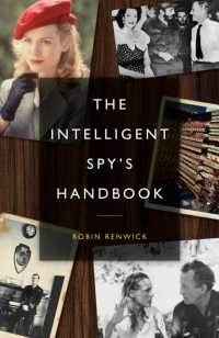 The Intelligent Spy's Handbook : Spies and Writers, Writers and Spies, and the Contribution of British Spies to English Literature