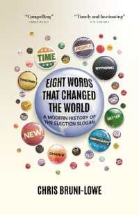 Eight Words That Changed the World : A Modern History of the Election Slogan