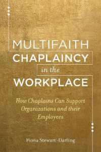 Multifaith Chaplaincy in the Workplace : How Chaplains Can Support Organizations and their Employees