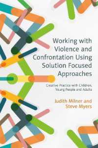 Working with Violence and Confrontation Using Solution Focused Approaches : Creative Practice with Children, Young People and Adults