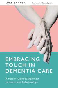 Embracing Touch in Dementia Care : A Person-Centred Approach to Touch and Relationships