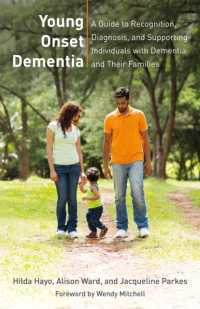 Young Onset Dementia : A Guide to Recognition, Diagnosis, and Supporting Individuals with Dementia and Their Families