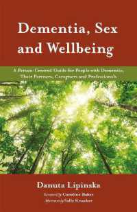 Dementia, Sex and Wellbeing : A Person-Centred Guide for People with Dementia, Their Partners, Caregivers and Professionals