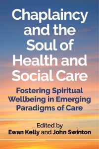 Chaplaincy and the Soul of Health and Social Care : Fostering Spiritual Wellbeing in Emerging Paradigms of Care