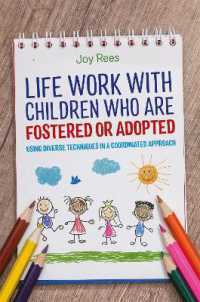 Life Work with Children Who are Fostered or Adopted : Using Diverse Techniques in a Coordinated Approach
