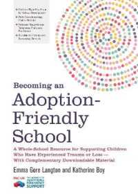 Becoming an Adoption-Friendly School : A Whole-School Resource for Supporting Children Who Have Experienced Trauma or Loss - with Complementary Downloadable Material