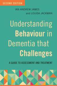 Understanding Behaviour in Dementia that Challenges, Second Edition : A Guide to Assessment and Treatment （2ND）