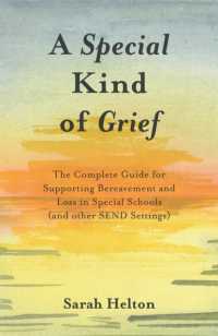 A Special Kind of Grief : The Complete Guide for Supporting Bereavement and Loss in Special Schools (and Other SEND Settings)