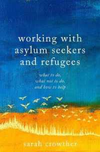 Working with Asylum Seekers and Refugees : What to Do, What Not to Do, and How to Help