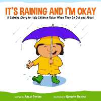 It's Raining and I'm Okay : A Calming Story to Help Children Relax When They Go Out and about