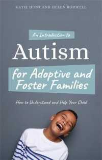 An Introduction to Autism for Adoptive and Foster Families : How to Understand and Help Your Child