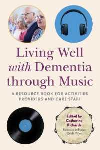 Living Well with Dementia through Music : A Resource Book for Activities Providers and Care Staff