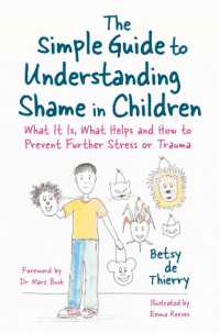 The Simple Guide to Understanding Shame in Children : What It Is, What Helps and How to Prevent Further Stress or Trauma (Simple Guides)