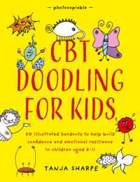 CBT Doodling for Kids : 50 Illustrated Handouts to Help Build Confidence and Emotional Resilience in Children Aged 6-11